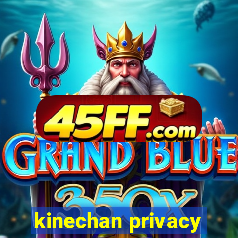 kinechan privacy